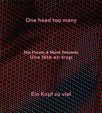 Couverture du livre « One head too many / une tête en trop / ein kopf zu viel » de Elise Florenty et Marcel Turkowsky aux éditions Bom Dia Boa Tarde Boa Noite