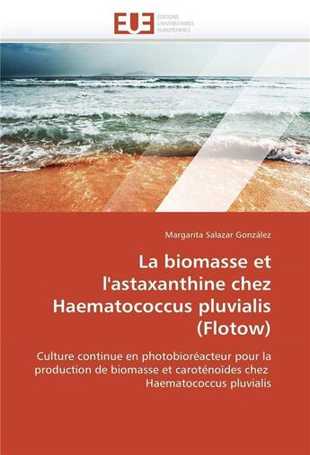 Couverture du livre « La biomasse et l'astaxanthine chez haematococcus pluvialis (flotow) » de Salazar Gonzalez-M aux éditions Editions Universitaires Europeennes