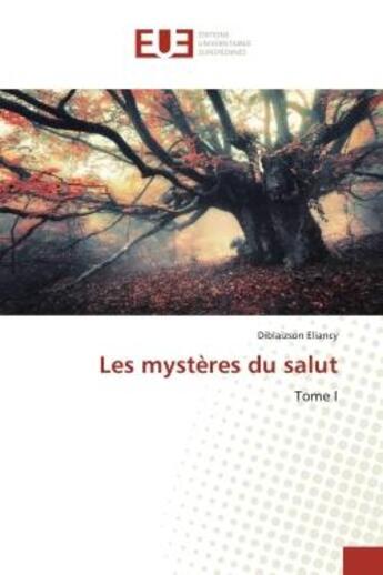 Couverture du livre « Les mystères du salut : Tome I » de Diblaizson Eliancy aux éditions Editions Universitaires Europeennes