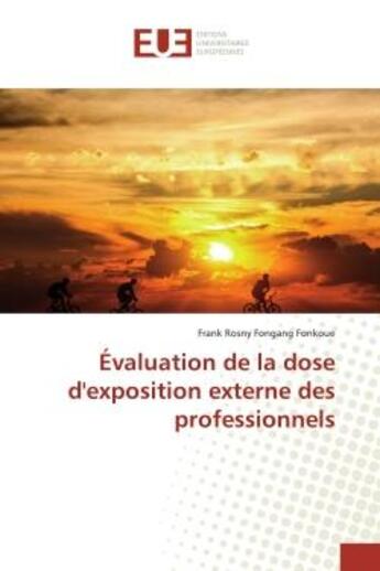 Couverture du livre « Evaluation de la dose d'exposition externe des professionnels » de Rosny Fongang Fonkou aux éditions Editions Universitaires Europeennes