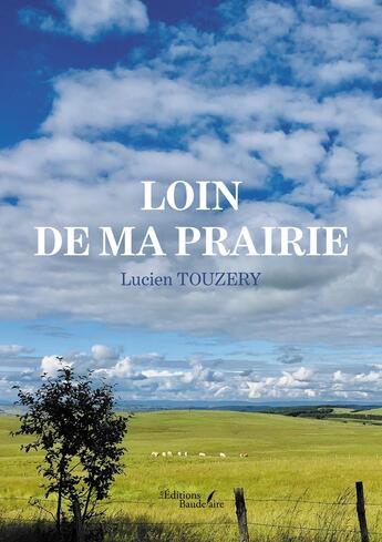 Couverture du livre « Loin de ma prairie » de Lucien Touzery aux éditions Baudelaire