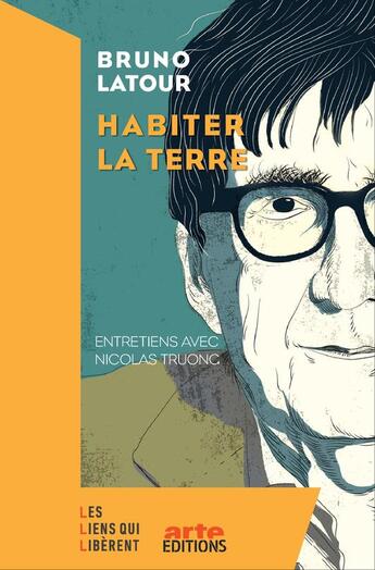 Couverture du livre « Comment habiter la Terre » de Bruno Latour et Truong Nicolas aux éditions Les Liens Qui Liberent