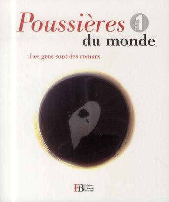 Couverture du livre « Poussières du monde ; les gens sont des romans » de  aux éditions Les Peregrines