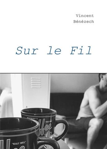 Couverture du livre « Sur le fil » de Vincent Benezech aux éditions Librinova