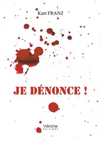 Couverture du livre « Je dénonce ! » de Kurt Franz aux éditions Verone