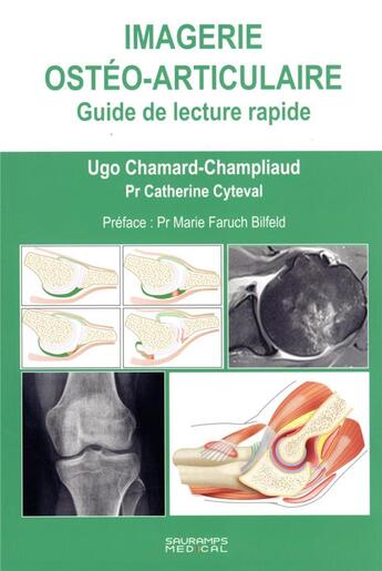 Couverture du livre « Imagerie ostéo-articulaire : guide de lecture pratique » de Ugo Chamard-Champliaud et Catherine Cyteval aux éditions Sauramps Medical