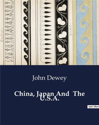 Couverture du livre « China, Japan And The U.S.A. » de John Dewey aux éditions Culturea