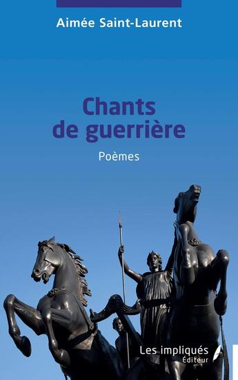 Couverture du livre « Chants de guerrière » de Aimee Saint-Laurent aux éditions Les Impliques