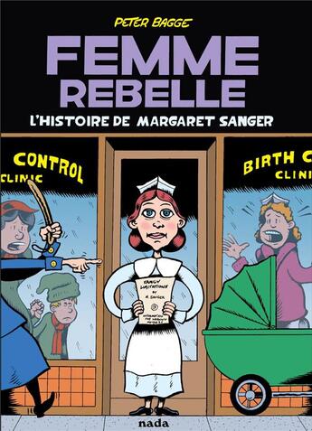 Couverture du livre « Femme rebelle : l'histoire de Margaret Sanger » de Peter Bagge aux éditions Nada