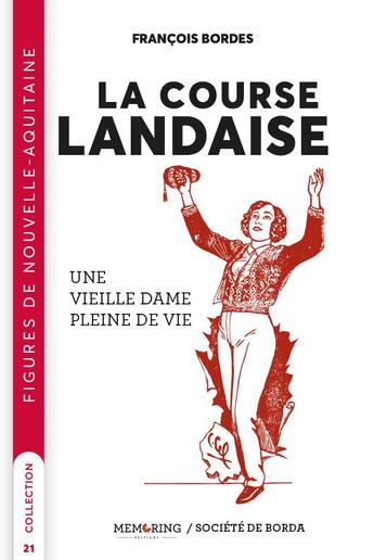Couverture du livre « La course landaise : Une vieille dame pleine de vie » de Francois Bordes aux éditions Memoring Editions