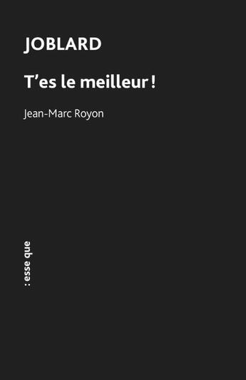 Couverture du livre « Joblard : t'es le meilleur ! » de Jean-Marc Royon aux éditions Esse Que