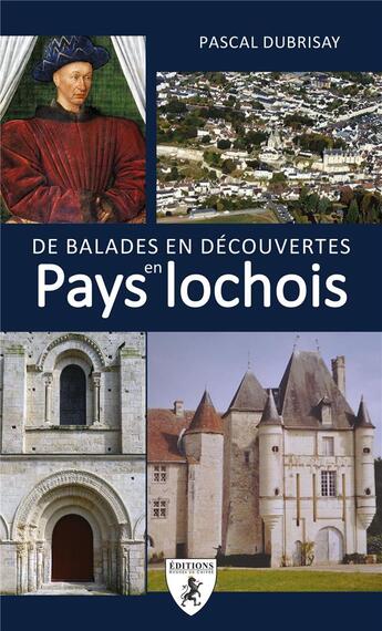 Couverture du livre « De balades en découvertes en pays lochois » de Pascal Dubrisay aux éditions Hugues De Chivre