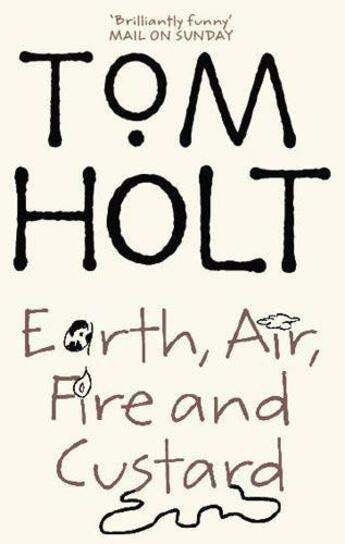 Couverture du livre « EARTH, AIR, FIRE AND CUSTARD » de Tom Holt aux éditions Orbit Uk