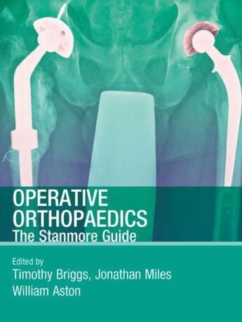 Couverture du livre « Operative Orthopaedics: The Stanmore Guide » de Aston William aux éditions Hodder Education Digital