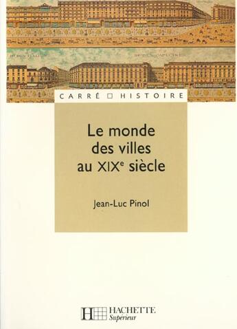 Couverture du livre « Le monde des villes au xixe siecle » de Jean-Luc Pinol aux éditions Hachette Education