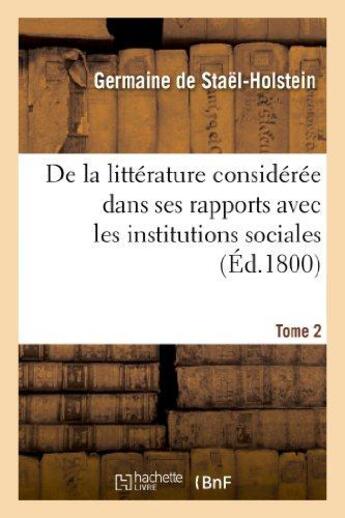 Couverture du livre « De la littérature considérée dans ses rapports avec les institutions sociales Tome 2 » de Germaine De Stael-Holstein aux éditions Hachette Bnf