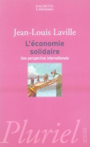 Couverture du livre « L'économie solidaire ; une perspective internationale » de Jean-Louis Laville aux éditions Pluriel