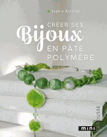 Couverture du livre « Bijoux en pâte polymère » de Sophie Arzalier aux éditions Larousse