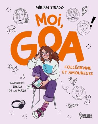 Couverture du livre « Moi, Goa, collégienne et amoureuse » de Miriam Tirado et Sheila De La Maza aux éditions Larousse