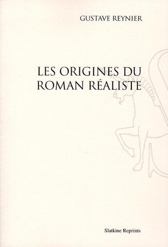 Couverture du livre « Les origines du roman réaliste » de Gustave Reynier aux éditions Slatkine Reprints