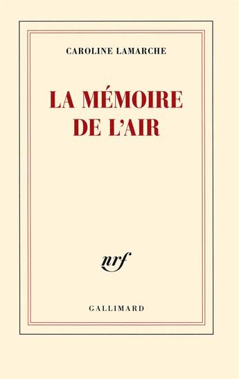 Couverture du livre « La mémoire de l'air » de Caroline Lamarche aux éditions Gallimard