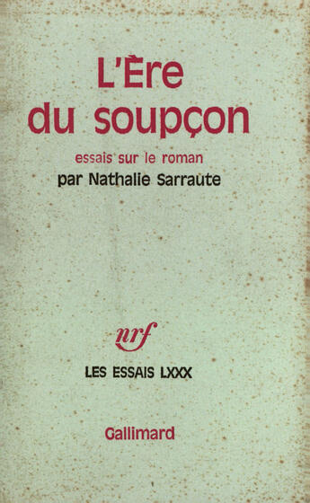 Couverture du livre « L'Ere Du Soupcon (Essais Sur Le Roman) » de Nathalie Sarraute aux éditions Gallimard