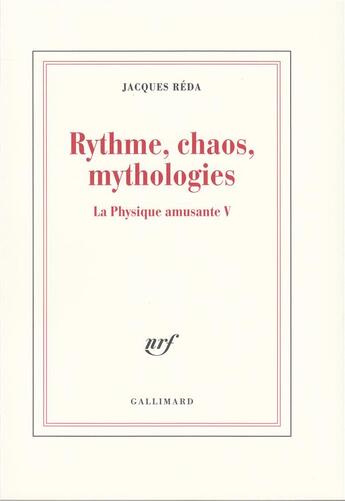 Couverture du livre « La physique amusante t.5 ; rythme, chaos, mythologies » de Jacques Reda aux éditions Gallimard