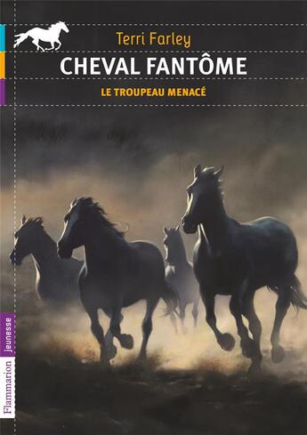 Couverture du livre « Cheval fantôme Tome 6 ; le troupeau menacé » de Terri Farley aux éditions Flammarion Jeunesse