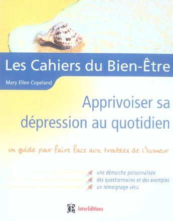 Couverture du livre « Cahiers Du Bien-Etre ; Apprivoiser Sa Depression Au Quotidien » de Mary-Ellen Copeland aux éditions Intereditions