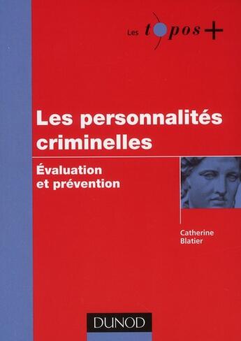 Couverture du livre « Les personnalités criminelles ; évaluation et prévention » de Catherine Blatier aux éditions Dunod