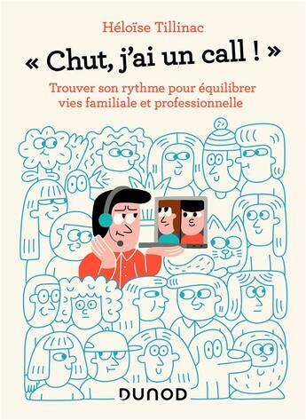 Couverture du livre « Chut, j'ai un call ! trouver son rythme pour équilibrer vie familiale et professionnelle » de Heloise Tillinac aux éditions Dunod