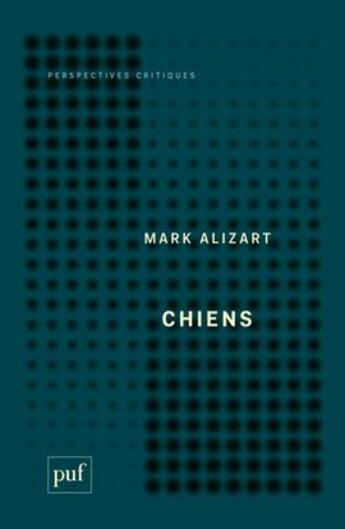 Couverture du livre « Chien. une philosophie » de Mark Alizart aux éditions Puf