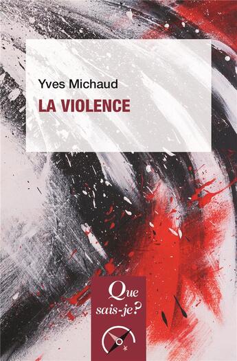 Couverture du livre « La violence (8e édition) » de Yves Michaud aux éditions Que Sais-je ?