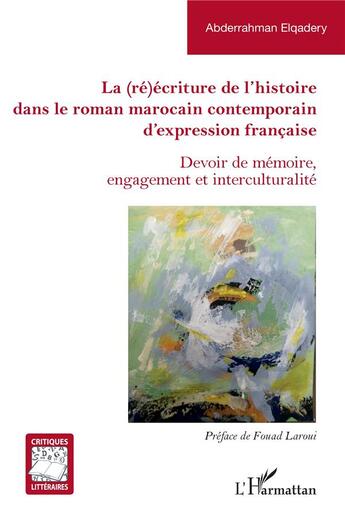 Couverture du livre « La (ré)écriture de l'histoire dans le roman marocain contemporain d'expression française : Devoir de mémoire, engagement et interculturalité » de Laroui/Elqadery aux éditions L'harmattan