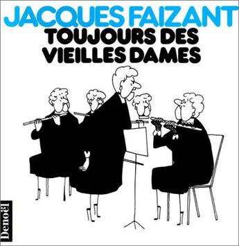 Couverture du livre « Toujours des vieilles dames » de Jacques Faizant aux éditions Denoel