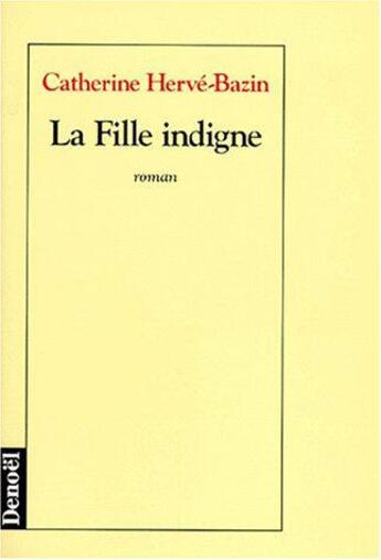 Couverture du livre « La fille indigne » de Catherine Herve-Bazin aux éditions Denoel