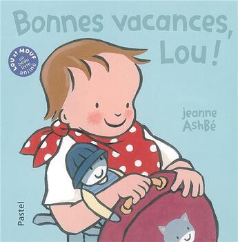 Couverture du livre « Bonnes vacances Lou » de Jeanne Ashbe aux éditions Ecole Des Loisirs