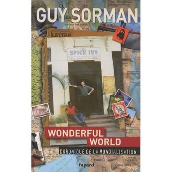 Couverture du livre « Wonderful world ; chronique de la mondialisation » de Guy Sorman aux éditions Fayard