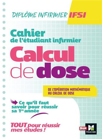 Couverture du livre « Cahier de l'etudiant infirmier - calcul de doses - dei - revision et entrainement » de Kamel Abbadi et Michel Ryk et Paule Manent aux éditions Foucher