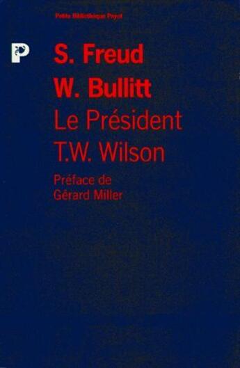 Couverture du livre « Le president wilson » de Sigmund Freud et William Christian Bullitt aux éditions Payot