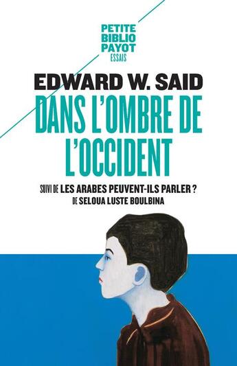 Couverture du livre « Dans l'ombre de l'Occident ; les Arabes peuvent-ils parler ? » de Edward W. Said et Seloua Luste Boulbina aux éditions Payot