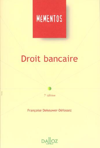 Couverture du livre « Droit Bancaire ; 7e Edition » de Francoise Dekeuwer-Defossez aux éditions Dalloz