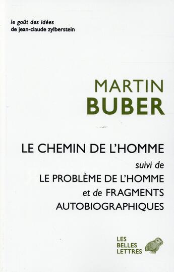 Couverture du livre « Le chemin de l'homme ; le problème de l'homme ; fragments autobiographiques » de Martin Buber aux éditions Belles Lettres