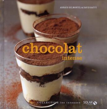 Couverture du livre « Chocolat intense » de Arnaud Delmontel et David Batty aux éditions Solar