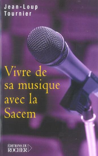 Couverture du livre « Vivre de sa musique avec la sacem » de Jean-Loup Tournier aux éditions Rocher