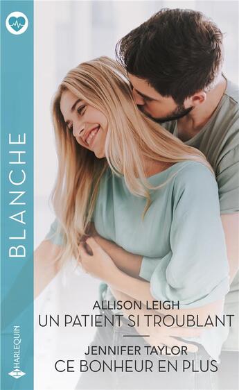 Couverture du livre « Un patient si troublant ; ce bonheur en plus » de Jennifer Taylor et Allison Leigh aux éditions Harlequin