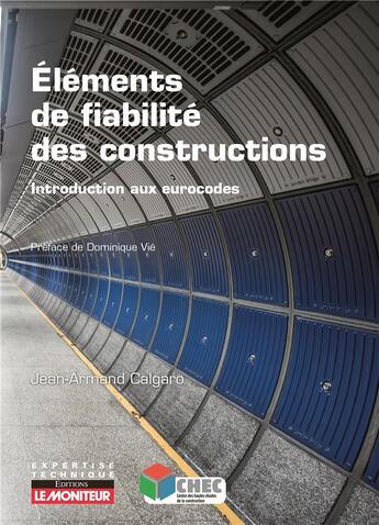 Couverture du livre « Éléments de fiabilité des constructions » de Jean-Armand Calgaro aux éditions Le Moniteur