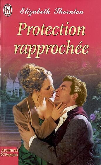 Couverture du livre « Protection rapprochee » de Elizabeth Thornton aux éditions J'ai Lu