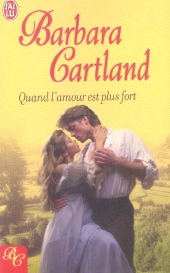 Couverture du livre « Quand L'Amour Est Plus Fort » de Barbara Cartland aux éditions J'ai Lu