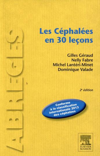 Couverture du livre « Les céphalées en 30 leçons (2e édition) » de Gilles Geraud et Nelly Fabre et Michel Lanteri-Minet et Dominique Valade aux éditions Elsevier-masson